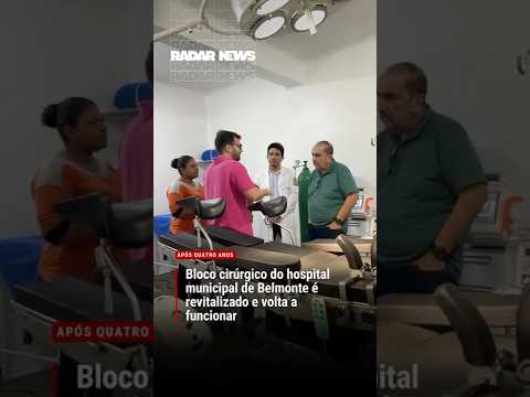 APÓS REVITALIZAÇÃO, HOSPITAL DE BELMONTE REATIVA BLOCO CIRÚRGICO