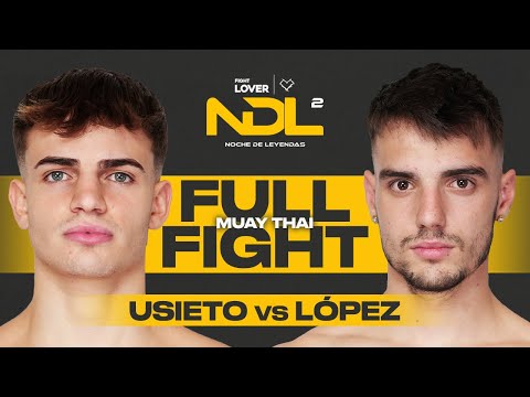 Alex Usieto vs. Alejandro Lopez | Muay Thai Full Fight | Night of Legends 2
