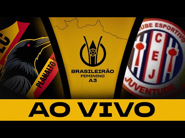 JOGO COMPLETO: PLANALTO x JUVENTUDE-SE | BRASILEIRÃO FEMININO A3