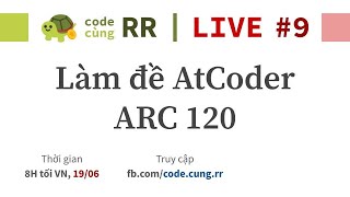 S01E09 Làm đề AtCoder Regular Contest 120