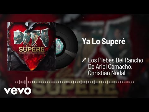 Los Plebes Del Rancho De Ariel Camacho, Christian Nodal - Ya Lo Superé (Audio)