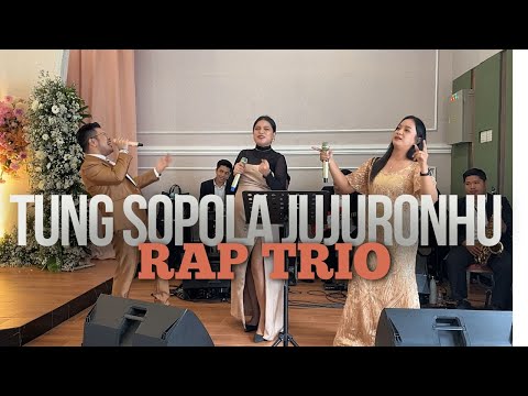 Tung Sopola Jujuronhu | RAP Trio