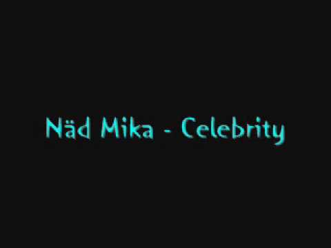 Näd Mika - Celebrity