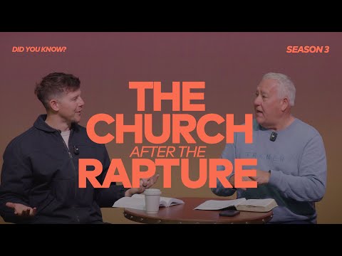 DID YOU KNOW? 3.3.3  - THE CHURCH AFTER THE RAPTURE