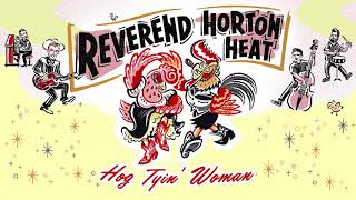 Reverend Horton Heat - Hog Tyin&#39; Woman (Audio)