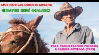 Club Musical Oriente Cubano feat. La Familia Valera Miranda - Siempre Seré Guajiro
