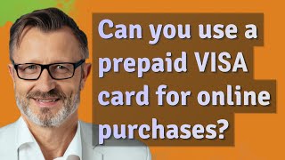 Can you use a prepaid Visa card for online purchases?