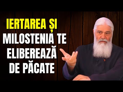 IERTAREA SI MILOSTENIA te eliberează de păcate - Parintele Calistrat