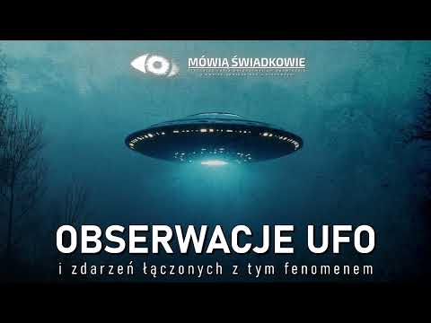 Obserwacje UFO || Mówią Świadkowie - Odc. 84