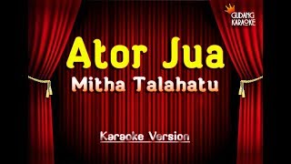 Download lagu Mitha Talahatu - Ator Jua Karaoke mp3
