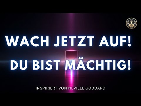 Endlich aufwachen und erkennen wer du wirklich bist... - inspiriert von Neville Goddard