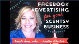 Facebook Advertising for your Scentsy Business!