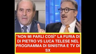 "NON MI PARLI COSÌ" LA FURIA DI DI PIETRO VS LUCA TELESE NEL PROGRAMMA DI SINISTRA E TV DI SX