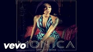 Monica - Until It’s Gone (Audio)