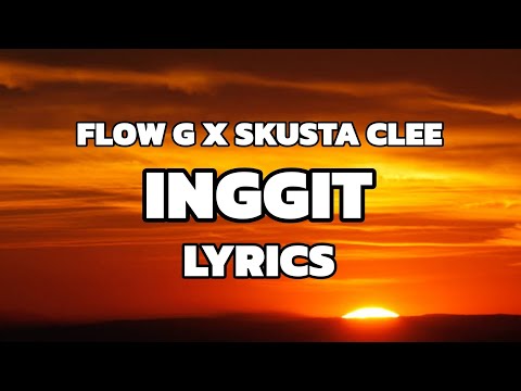 INGGIT - FLOW G X SKUSTA CLEE (LYRICS VIDEO)