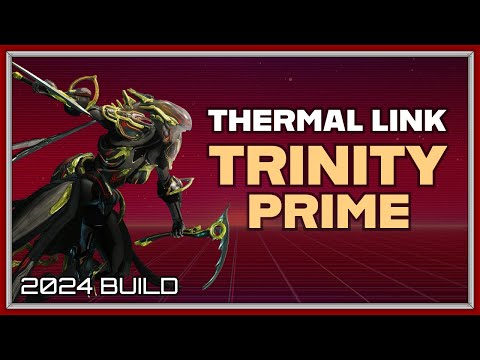 WARFRAME | TRINITY PRIME THERMAL LINK GUIDE! 2024 BUILD