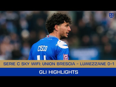 SERIE C SKY WIFI 25/26 | Union Brescia - Lumezzane 0-1: gli highlights