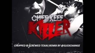 Chief Keef - Killer (Chopped And Screwed By SlickChange)