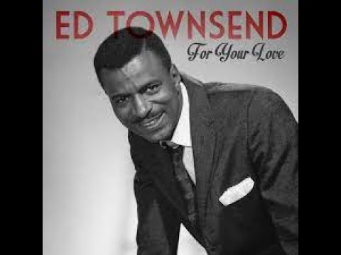 For Your Love   by  Ed Townsend