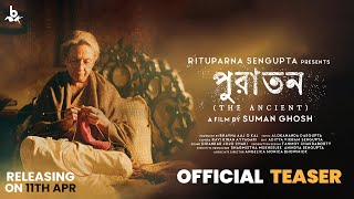 PURATAWN   The Ancient   Official Teaser   Sharmila Tagore   Rituparna   Suman Ghosh   Indraneil