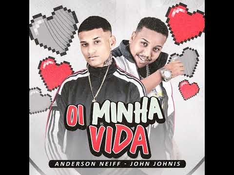 OI MINHA VIDA - ANDERSON NEIFF - JOHN JOHNIS