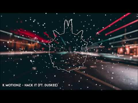 K Motionz - Hack It (ft. Duskee)