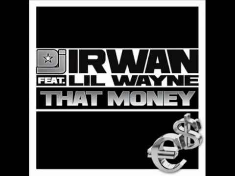 Dj Irwan Ft. Lil Wayne - That Money (Original Radio Mix)