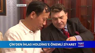Çin'den İhlas Holding'e Önemli Ziyaret