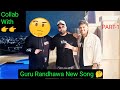 Guru Randhawa New Song Collab With Full Information Video 2023 Part 2 Drop Today At 5 PM