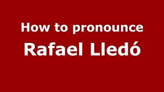 How to pronounce Rafael Lledó