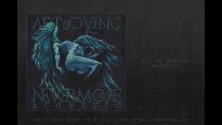 ART OF DYING   ALL OR NOTHING ACOUSTIC   ALBUM NEVERMORE ACOUSTIC