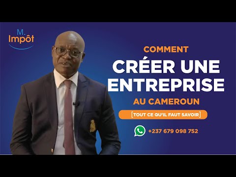 COMMENT CRÉER UNE ENTREPRISE AU CAMEROUN