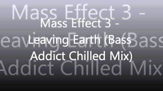 Mass Effect 3 - Leaving Earth (Bass Addict Chilled Mix).wmv