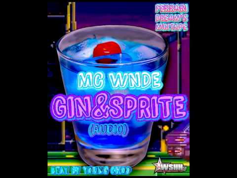 MC Wnde - GiN&SPRiTE (Audio)2015 FERRARiDREAMSMiXTAPE