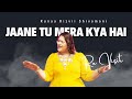 Jaane Tu Mera Kya Hai Re Visit Runaa Rizvii Shivamani Jaane Tu Ya Jaane Na