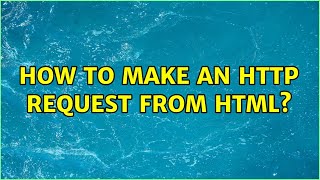 How to make an HTTP request from HTML?