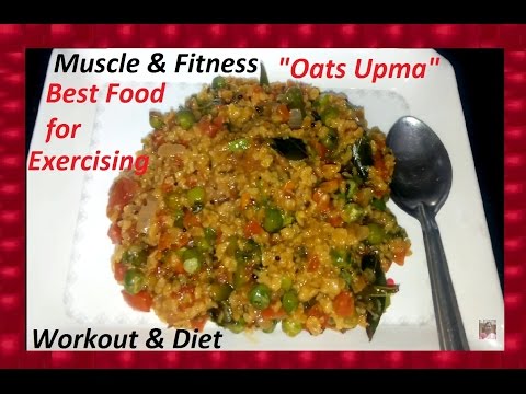 Best Food for Exercising -" Oats Upma"- Specially for people doing Workout & Diet | Muscle & Fitness Video