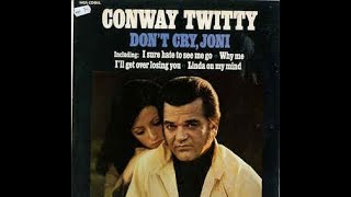 Don&#39;t Cry Joni by Conway Twitty with his daughter Joni Lee