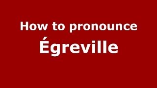 How to pronounce &eacute;greville