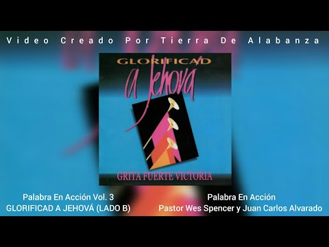 Palabra En Acción Vol. 3 GLORIFICAD A JEHOVÁ  (LADO A)(Juan Carlos Alvarado)