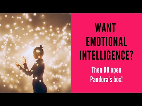 Want emotional intelligence? Then DO open Pandora's box!