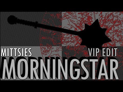 Mittsies - Morningstar (VIP Edit)