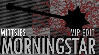 Mittsies - Morningstar (VIP Edit)