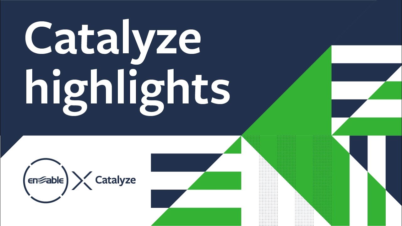 Enable Catalyze 2022: Highlights