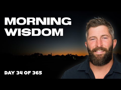 Morning Wisdom // Day 34 of 365
