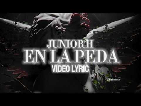 JUNIOR H - EN LA PEDA (LETRA)
