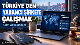Türkiye'den Yabancı Şirkete Çalışmak: Adım Adım Rehber