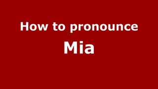 How to pronounce Mia
