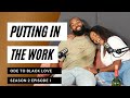 Ode To Black Love Podcast S2 EP1 Putting In The Work