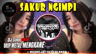 Download lagu DJ SUNDA🔥SAKUR NGIMPI🔥@IYGRMX DROP METAL MENGKANE BOOTLEG ENAKEUN [DARSO] YAUDAHIYADJ RMX mp3